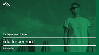 The Anjunadeep Edition 316 with Edu Imbernon