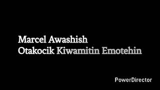 Marcel Awashish Otakocik Kiwamitin Emotehin