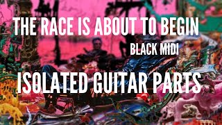 The Race Is About To Begin  - Black Midi Isolated Guitars