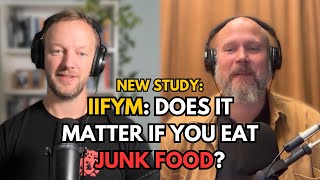 Does It Matter if You Eat Junk or Healthy Food? New Study on Ultra Processed Food (IIFYM)