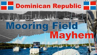 DOMINICAN REPUBLIC: Mayhem In The Mooring Field, SV Acadian EP05