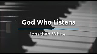 God Who Listens by Jonathan White