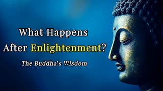 What Happens After Enlightenment? The Buddha's Wisdom