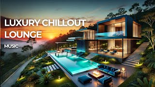 LUXURY CHILLOUT - Lounge Music / Wonderful Ambient /  Cool Music