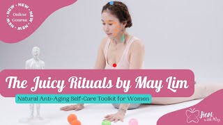 Anti-Aging Self-Care | The Juicy Rituals Online Course | Heal with May