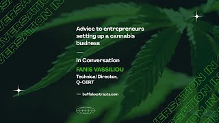 Advice to entrepreneurs setting up a cannabis business | In Conversation with Fanis Vassiliou