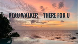 Beau Walker   There For U FTUM Release
