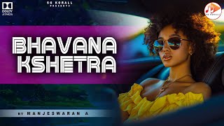 Bhavana Kshetra | By Manjeswaran A | Dolby Atoms | SG KORALL PRESENTS