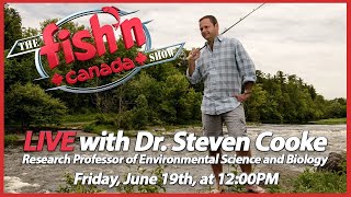 Fish'n Canada Live with Dr. Steven Cooke!