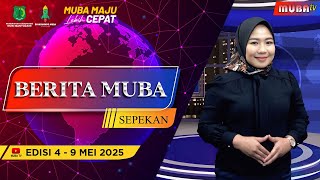 UPDATE INFORMASI MUBA TERANGKUM DALAM BERITA MUBA SEPEKAN EDIS 5 - 9 MEI 2025