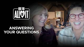 Here For All of It Podcast - Episode 20: Answering Your Questions
