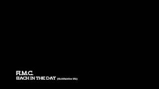 R.M.C. Back In The Day - (NickMainline Mix)