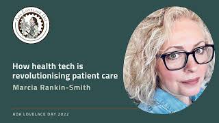 How health tech is revolutionising patient care, Marcia Rankin Smith at Ada Lovelace Day Online 2022