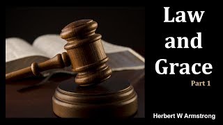 Law and Grace - Part 1 by Herbert W Armstrong
