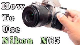 How to Use Nikon N65 F65 Film Camera (Beginners Quick Guide)