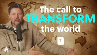The Call to Transform The World ✝️