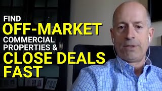 How to FIND OFF-MARKET Commercial Properties & Close Deals FAST