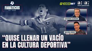 Fans - Nelson Osses: "I wanted to fill a void in sports culture" - Radio Agricultura