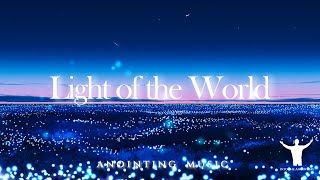 Light of the World // Instrumental Soaking music // Into heaven's anointing music