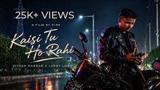 KAISI TU HO RAHI (Official Music Video) | HITESH DARBAR X LARRY LOBO | JOURNEY OF AN EMOTION !!