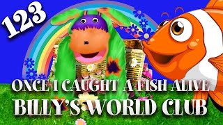 Counting to 10 Nursery Rhyme "Once I Caught A Fish Alive" -  With Billy's World Club