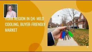 York Region in Q4: Mild Cooling, Buyer-Friendly Market