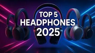 Top 5 Headphones 2025 (Best ANC & Sound!)