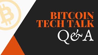 Bitcoin Tech Talk Q&A