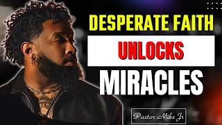 Are You Desperate Enough for a Miracle? Stop Playing Safe | Pastor Mike Jr