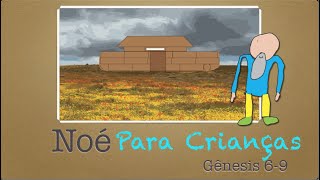 Noé para crianças - Gênesis 6 - 9