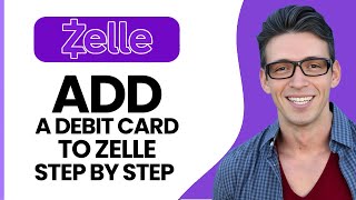 How to Add a Debit Card to Zelle (Step-by-Step) (2026)