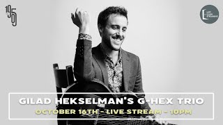 Gilad Hekselman's G-Hex Trio - The 1905 - 10PM