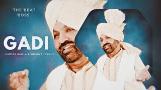 Gadi - Kartar Ramla & Sukhwant Kaur X The Beat Boss 
