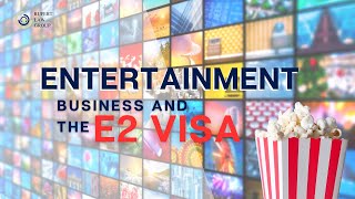 Entertainment Business and the E2 Visa