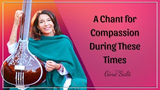 Chant of Compassion "She Who Hears the Cries of the World"  - Gina Salā