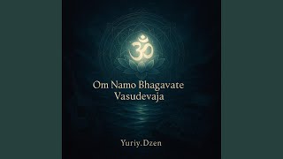Om Namo Bhagavate Vasudevaja (Earth Lyrical)