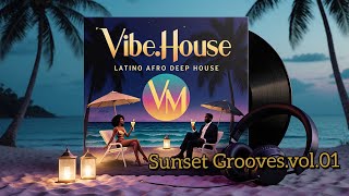 Vibe.House | Latino Afro Deep House • Sunset Grooves.vol.01