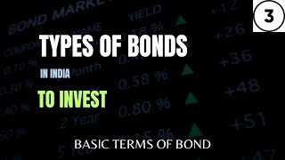 TYPES OF BONDS AVAILABLE TO INVEST IN INDIA | BOND BASIC TERMS |