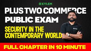 Plus Two Commerce Public Exam- Security In The Contemporary World | Full Chapter In 10 Minute| Xylem