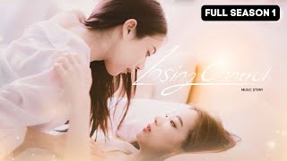 Losing Control FULL SEASON 1 (SUBT) Girl Love Series