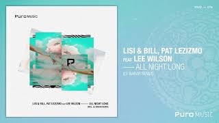 Lisi & Bill, Pat Lezizmo feat. Lee Wilson - All Night Long (Le Babar Remix)