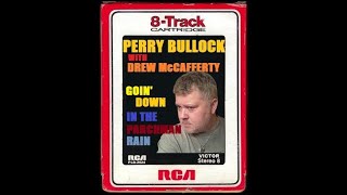 Perry Bullock with Drew McCafferty Goin'Down In The Parchman Rain Full 8 Track Tape