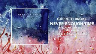 Garreth Broke - Never Enough Time (Official Audio)