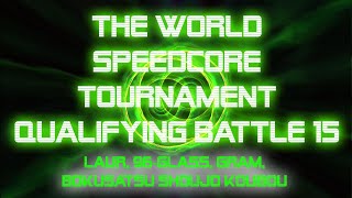 The WORLD Speedcore Tournament QUALIFYING Battle 15 NO SCORES VERSION