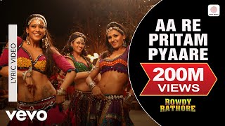 Aa Re Pritam Pyaare - Lyrical Video | Rowdy Rathore | Akshay Kumar | Mamta Sharma | Sajid Wajid