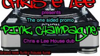 Pink Champagne--Chris e Lee House Remix