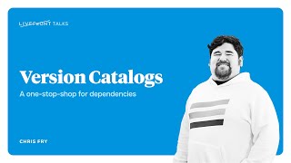 Version Catalogs - A one stop shop for dependencies | Livefront Talks 2025