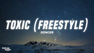 Songer - Toxic Freestyle (Lyrics)