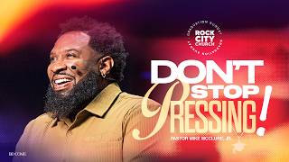 Forced // Don't Stop Pressing  // Pastor Mike Jr