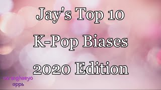 Jay's Top 10 K-Pop Biases (2020 Edition)